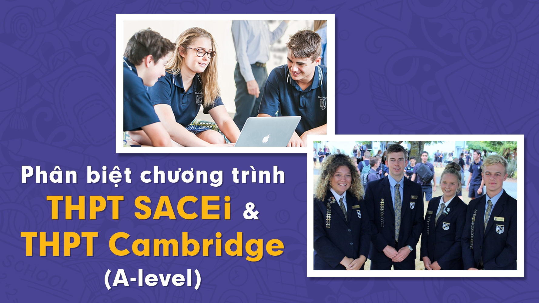PHÂN BIỆT GIỮA CHƯƠNG TRÌNH SACE VÀ CHƯƠNG TRÌNH CAMBRIDGE
